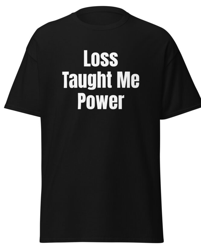 Loss Taught Me Power Unisex Tee